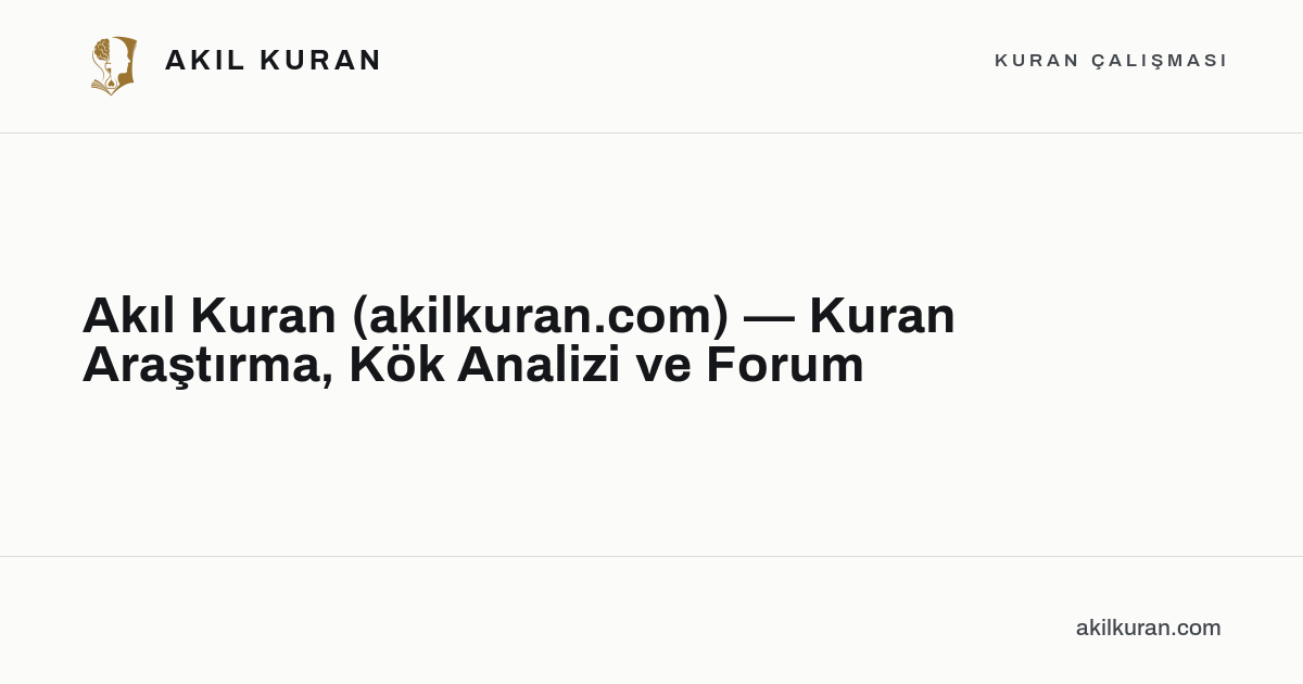 Akıl Kuran (akilkuran.com) — Kuran Araştırma, Kök Analizi ve Forum